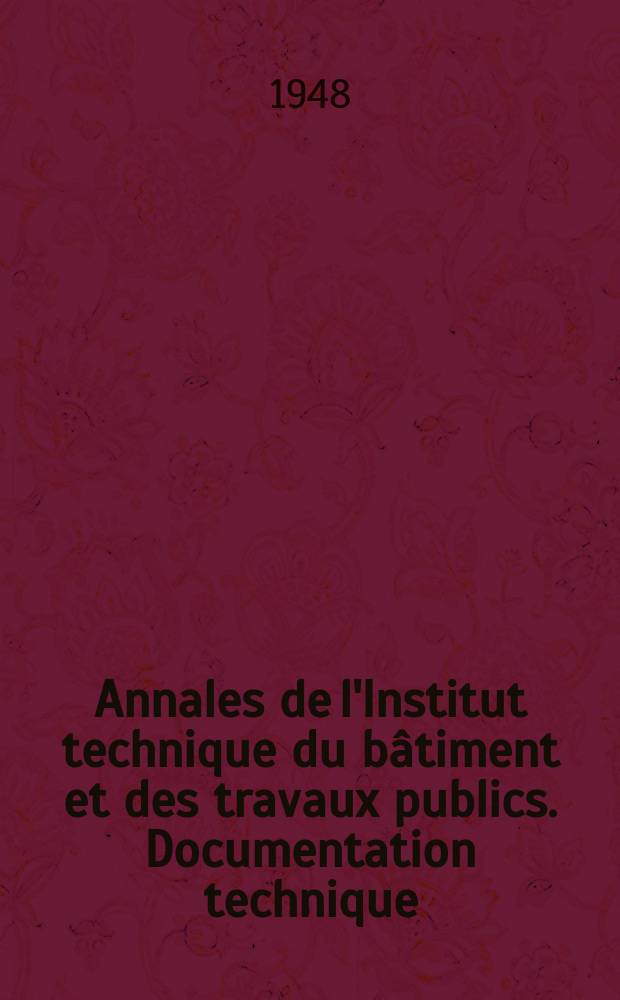 Annales de l'Institut technique du bâtiment et des travaux publics. Documentation technique