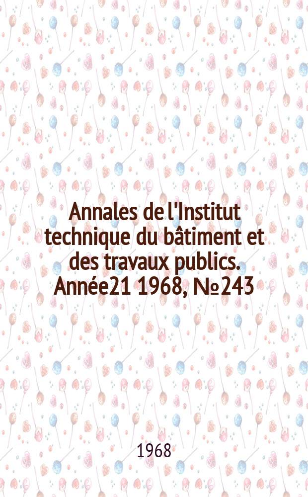 Annales de l'Institut technique du bâtiment et des travaux publics. Année21 1968, №243
