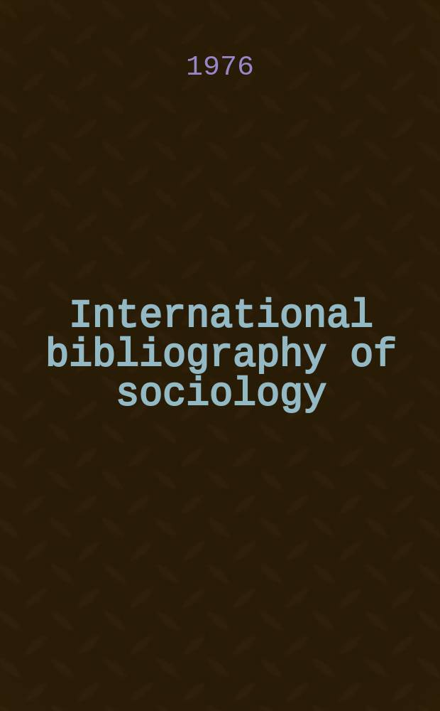 International bibliography of sociology : Prep. by the International committee for social sciences documentation in cooperation with the International sociological assoc. Vol.24 : 1974