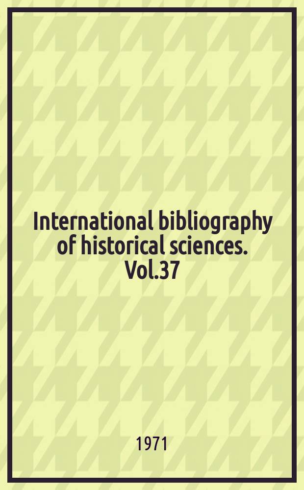 International bibliography of historical sciences. Vol.37/38 : 1968/1969