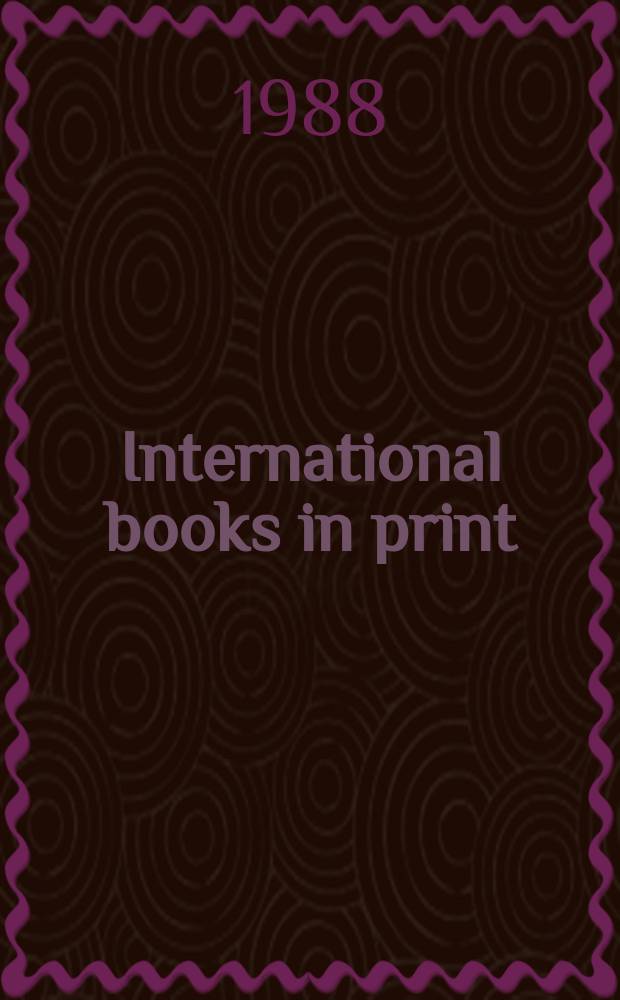 International books in print : English-language titles publ. outside the U.S.A. a. the United Kingdom. 1988, Pt.1, Vol.2 : (L-Z)