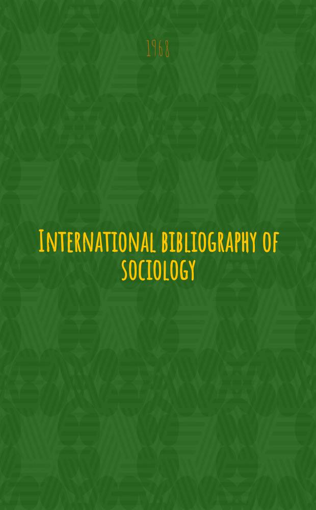 International bibliography of sociology : Prep. by the International committee for social sciences documentation in cooperation with the International sociological assoc. Vol.17 : 1967