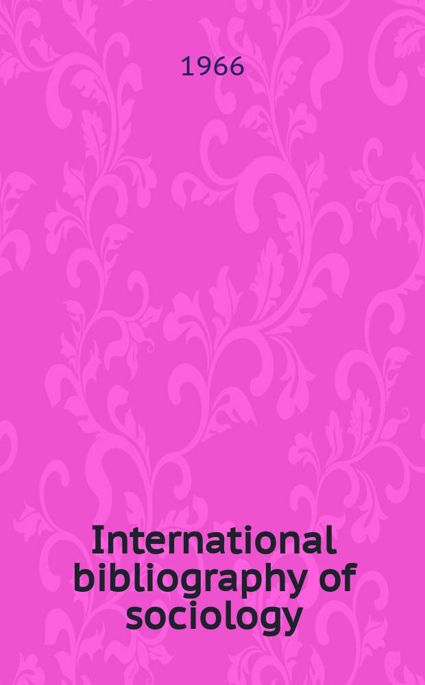 International bibliography of sociology : Prep. by the International committee for social sciences documentation in cooperation with the International sociological assoc. Vol.15 : 1965