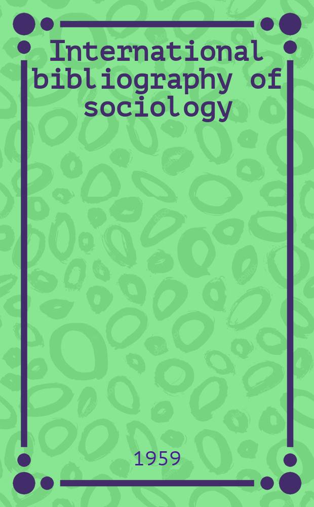 International bibliography of sociology : Prep. by the International committee for social sciences documentation in cooperation with the International sociological assoc. Vol.7 : Works publ. in 1957