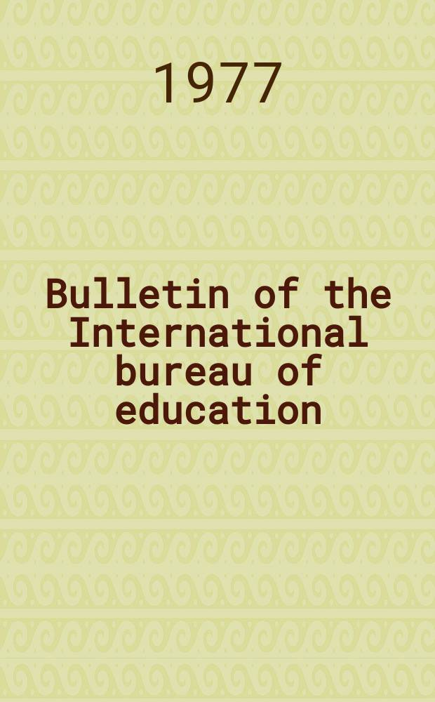 Bulletin of the International bureau of education : Educational documentation and information. Year51 1977, №205 : Education in Africa