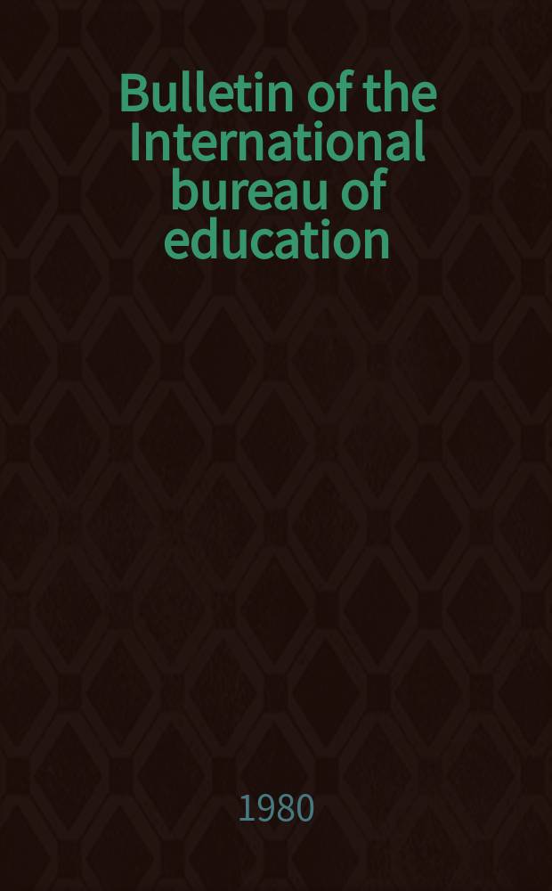 Bulletin of the International bureau of education : Educational documentation and information. Year54 1980, №217 : Environmental education
