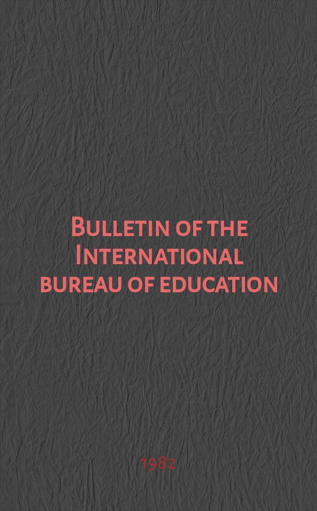 Bulletin of the International bureau of education : Educational documentation and information. Year56 1982, №222 : Education of women in developing countries