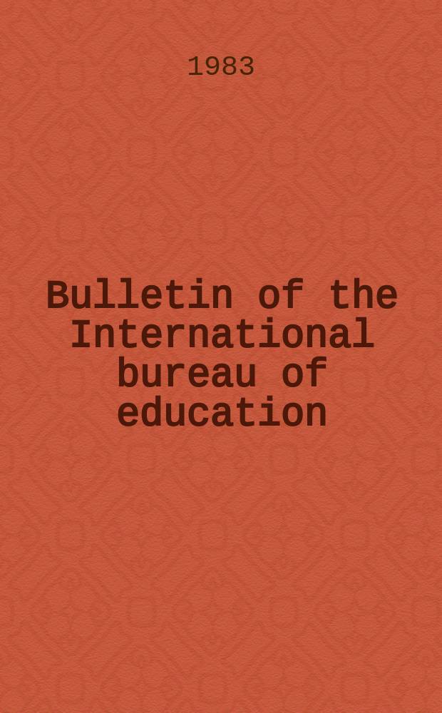 Bulletin of the International bureau of education : Educational documentation and information. Year57 1983, №228 : technical and vocational...