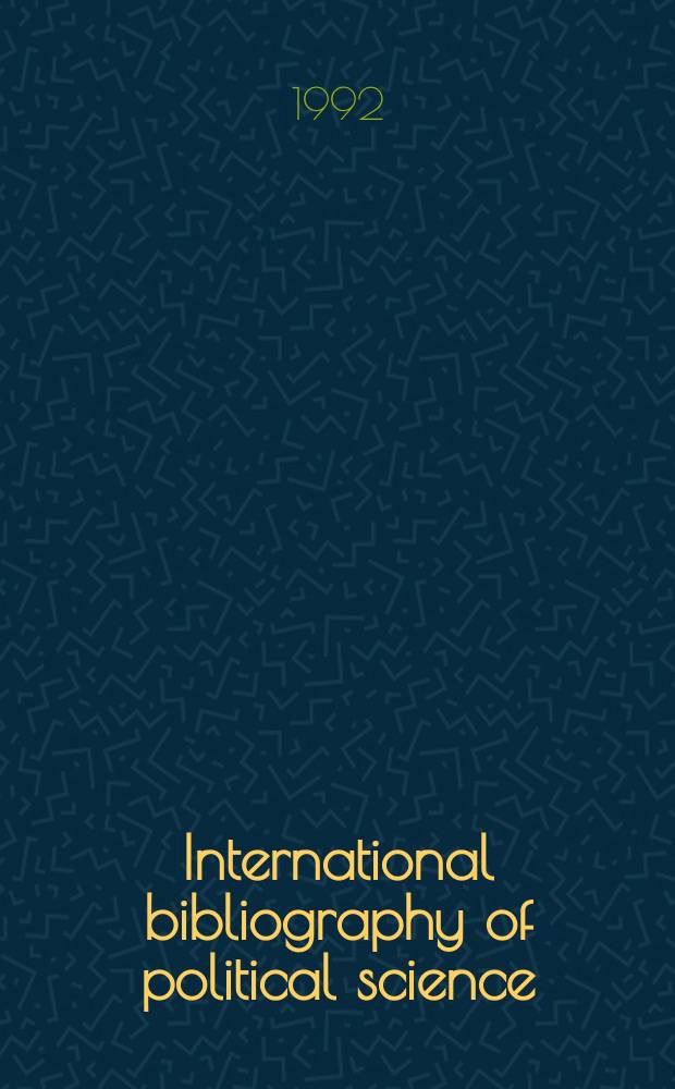 International bibliography of political science : Prep. by the International political science assoc. in co-operation with the International committee for social sciences documentation and with the support of the International studies conference. Vol.37 : 1988