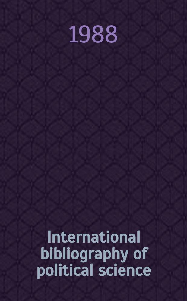 International bibliography of political science : Prep. by the International political science assoc. in co-operation with the International committee for social sciences documentation and with the support of the International studies conference. Vol.34 : 1985