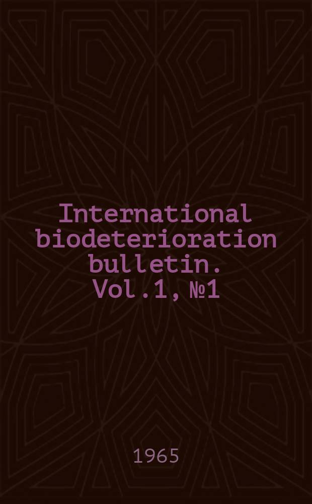 International biodeterioration bulletin. Vol.1, №1