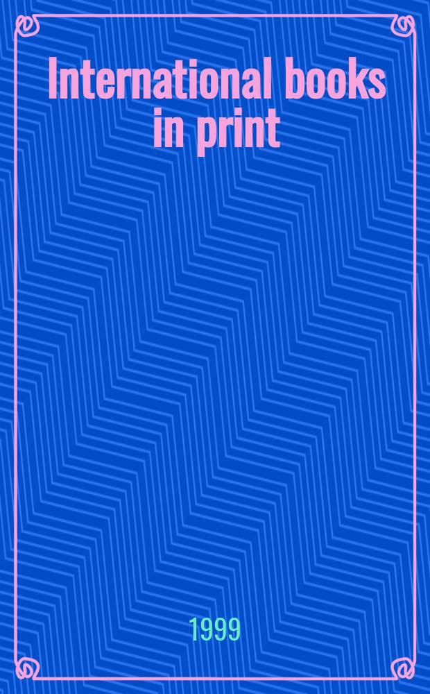 International books in print : English-language titles publ. outside the U.S.A. a. the United Kingdom. 1999, Pt.1, Vol.1 : (A-K) Publishers