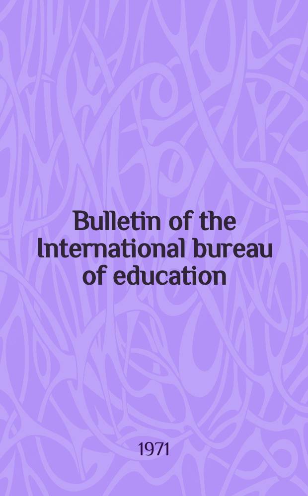 Bulletin of the International bureau of education : Educational documentation and information. Year45 1971, №179 : Social background of students and their chance of success at school