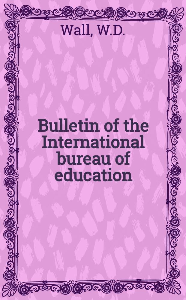 Bulletin of the International bureau of education : Educational documentation and information. Year47 1973, №188/189 : Education and mental health