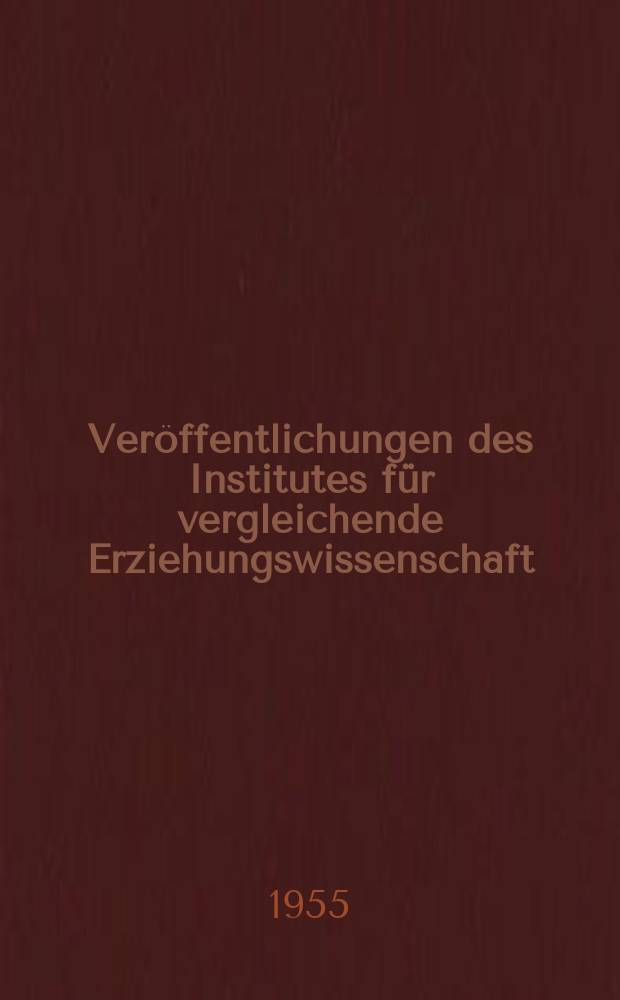 Veröffentlichungen des Institutes für vergleichende Erziehungswissenschaft