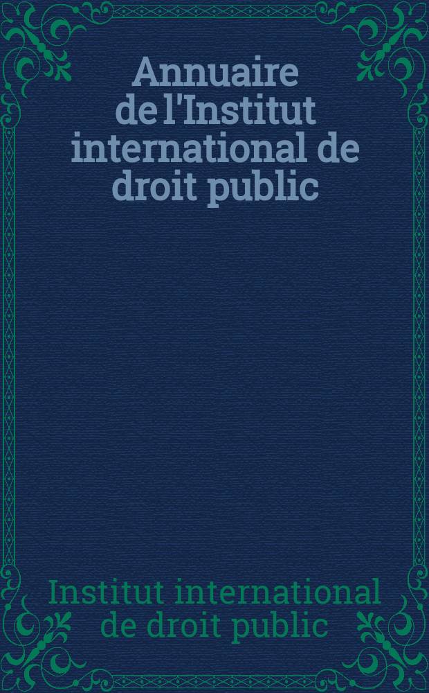Annuaire de l'Institut international de droit public