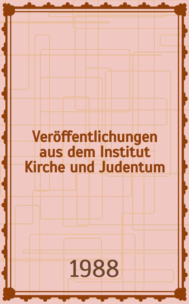 Veröffentlichungen aus dem Institut Kirche und Judentum : VIKJ