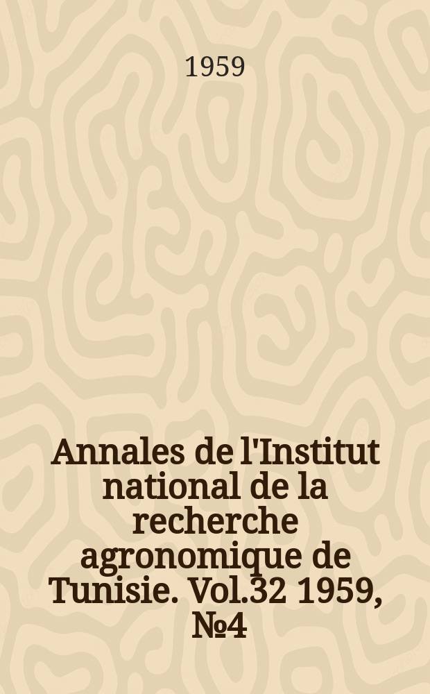 Annales de l'Institut national de la recherche agronomique de Tunisie. Vol.32 1959, [№4] : Etude du vagabondage de Ceratitis capitata wied en Tunisie a l'aide, de radio-isotopes
