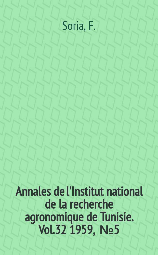 Annales de l'Institut national de la recherche agronomique de Tunisie. Vol.32 1959, [№5] : Evolution des chutes de fruits dans un verger d'agrumes en Tunisie, au cours de la saison agrumicole 1960-61