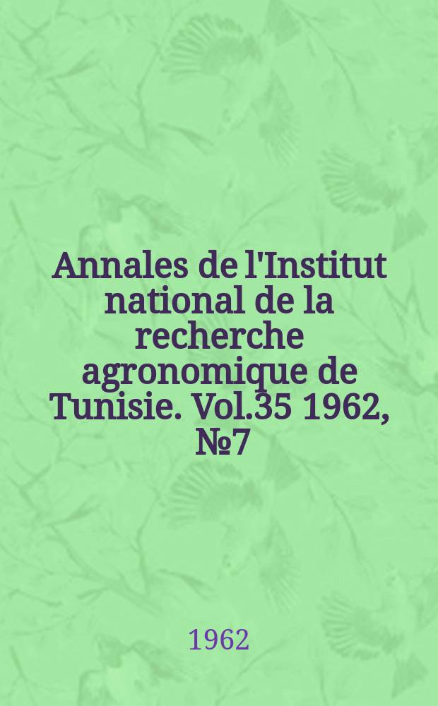 Annales de l'Institut national de la recherche agronomique de Tunisie. Vol.35 1962, [№7] : Problèmes d'évapotranspiration potentielle en Tunisie