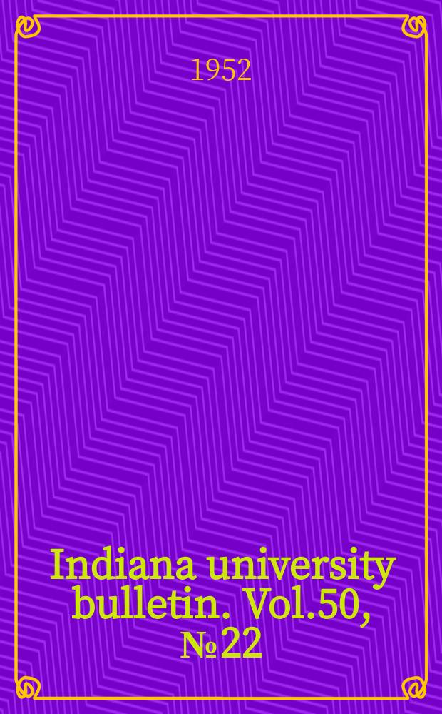 Indiana university bulletin. Vol.50, №22 : Proceedings of the National consumer credit conference for 1952