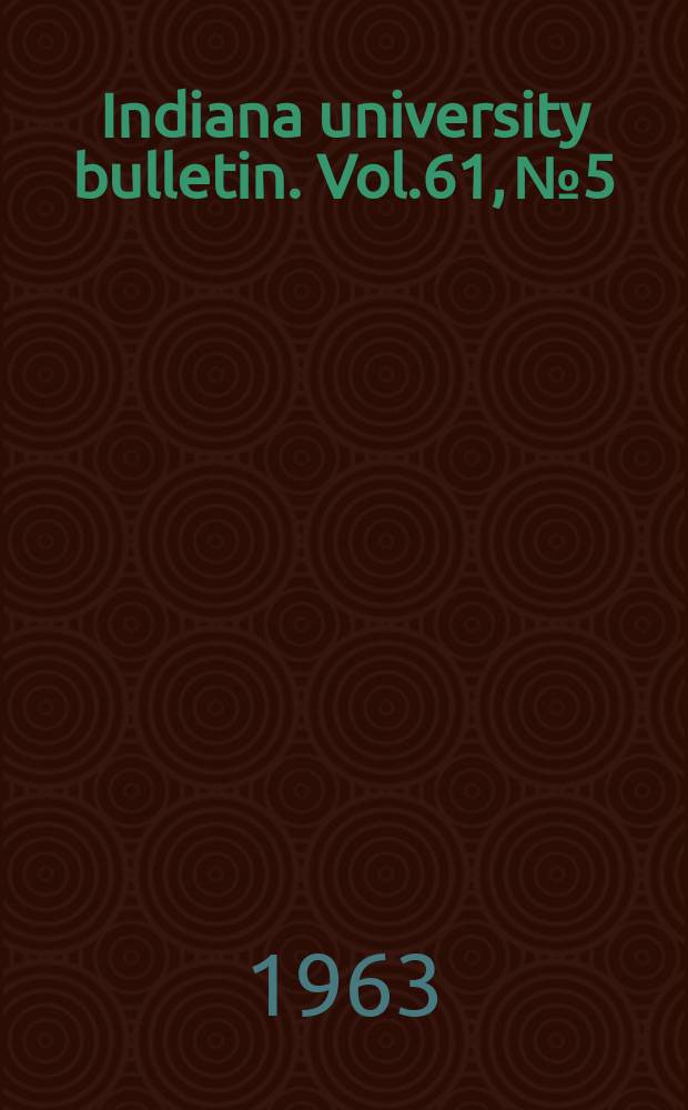 Indiana university bulletin. Vol.61, №5 : (Summer sessions)
