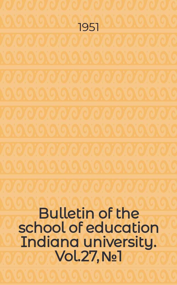 Bulletin of the school of education Indiana university. Vol.27, №1 : Standardized testing in the schools of India
