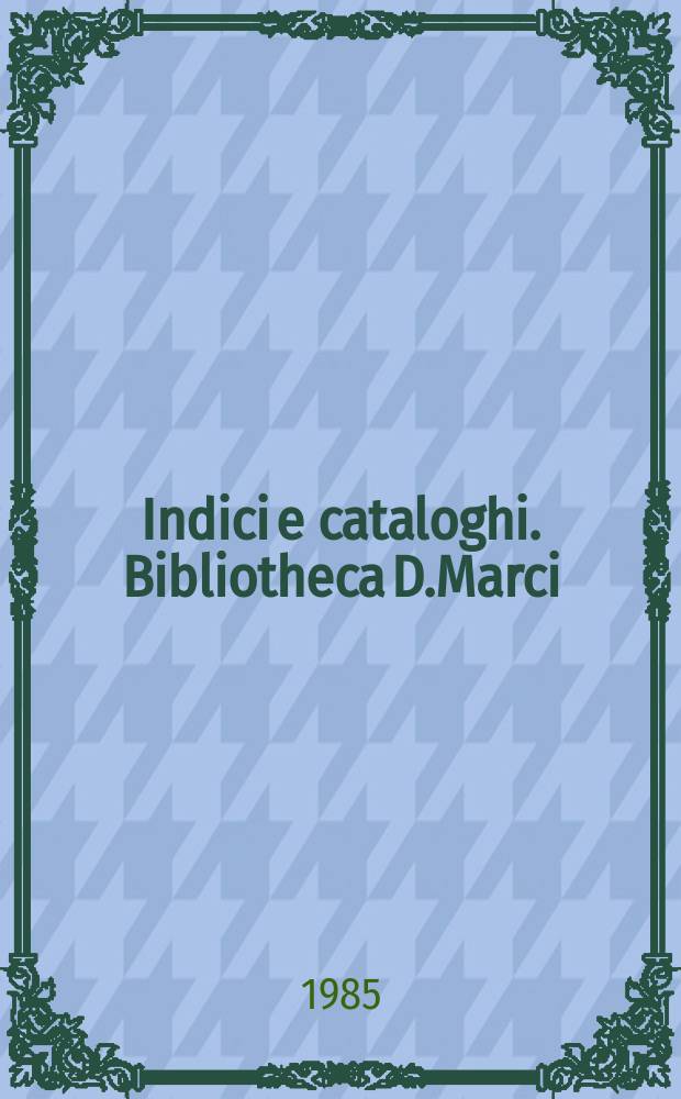 Indici e cataloghi. Bibliotheca D.Marci (Venetiae). Codices Graeci manuscripti