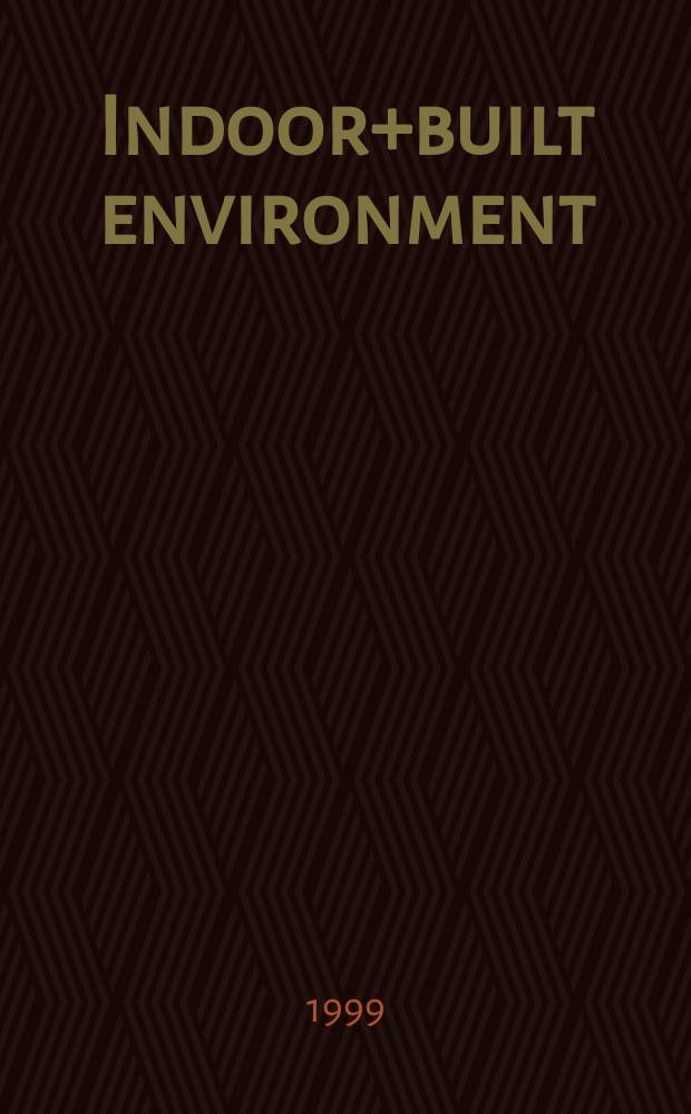 Indoor+built environment : The j. of the Intern soc. of the built environment Found. 1992 as "Indoor environment". Vol.8, №2 : Heatth implications of silica in the built environment