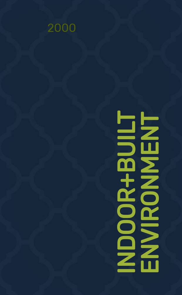 Indoor+built environment : The j. of the Intern soc. of the built environment Found. 1992 as "Indoor environment". Vol.9, №5