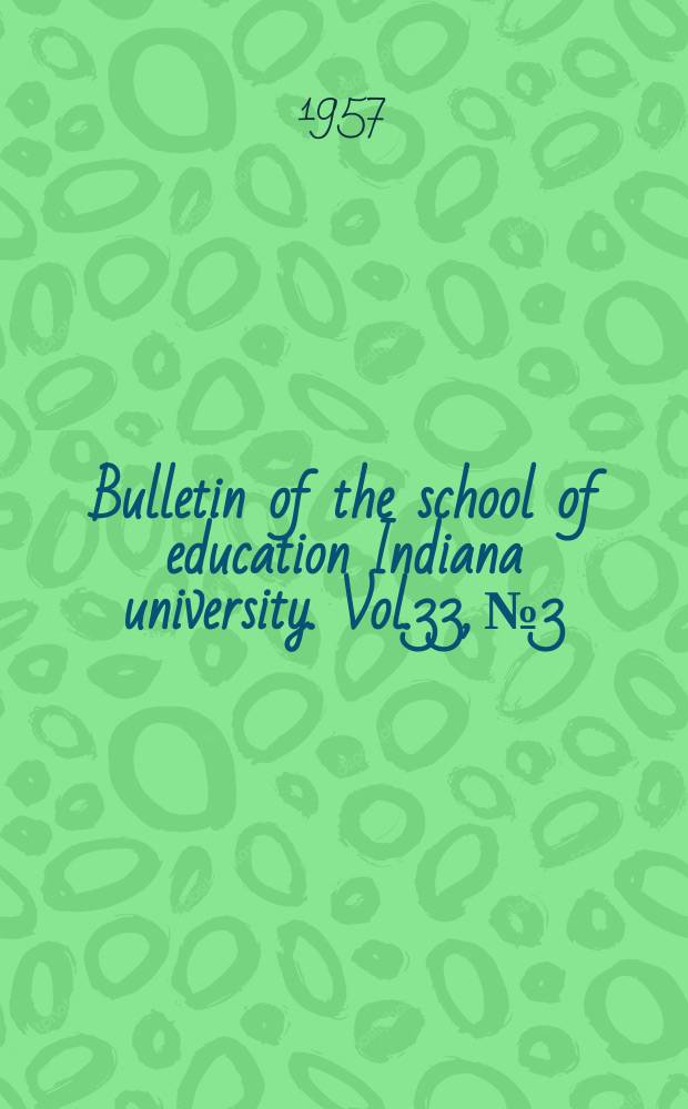 Bulletin of the school of education Indiana university. Vol.33, №3 : Secondary school library personnel and standards in Indiana