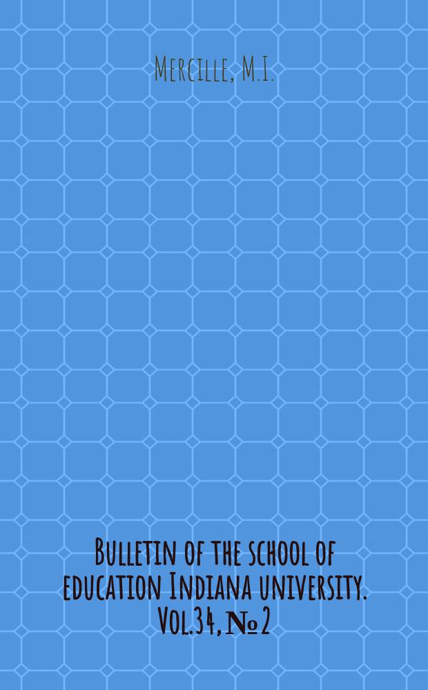 Bulletin of the school of education Indiana university. Vol.34, №2 : Undergraduate workshop in elementary education