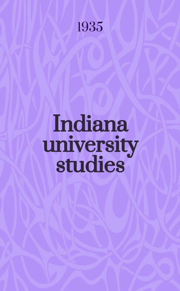 Indiana university studies : Contributions in knowledge made by instructors and advanced students of the University. Vol.21 1934, №103 : A biographical sketch of John Young