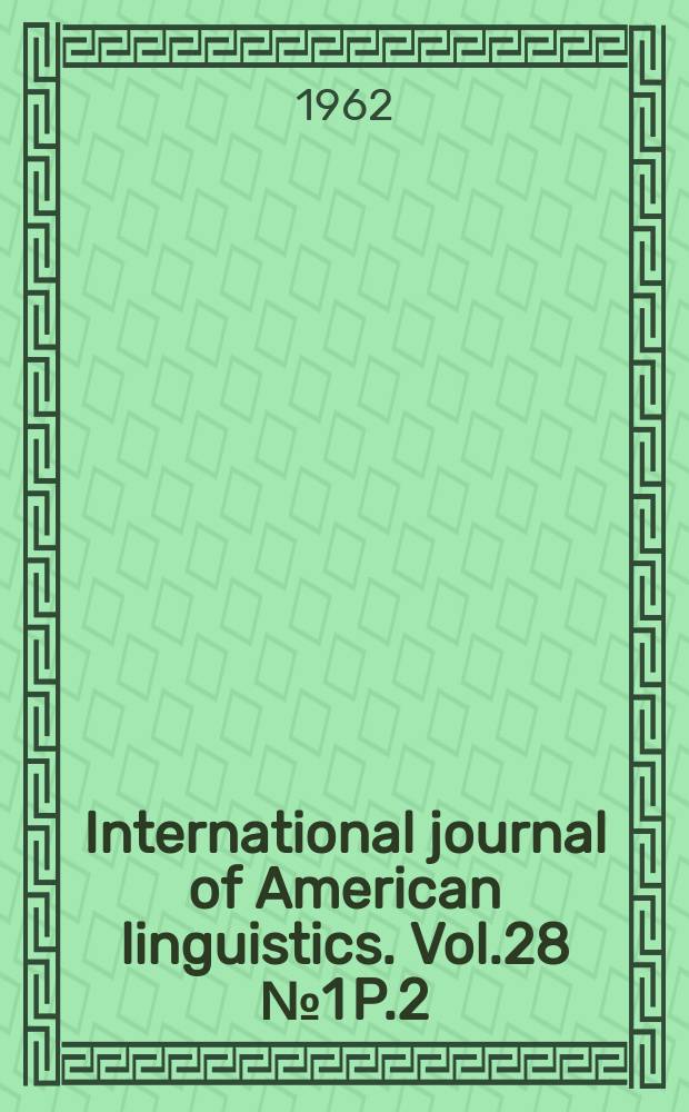 International journal of American linguistics. Vol.28 №1 P.2 : Materials and techniques for the language laboratory