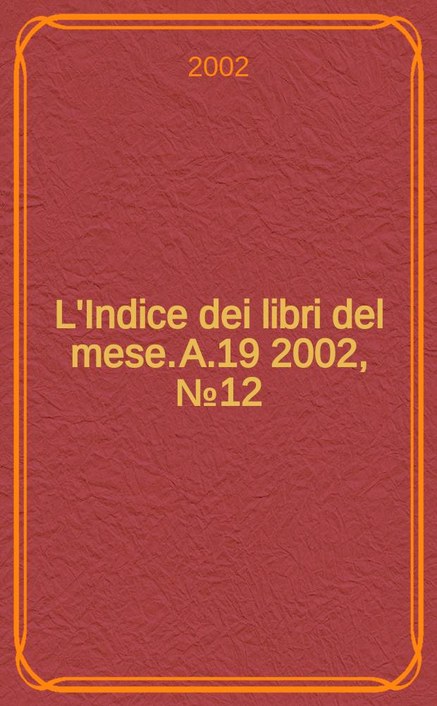 L'Indice dei libri del mese. A.19 2002, №12