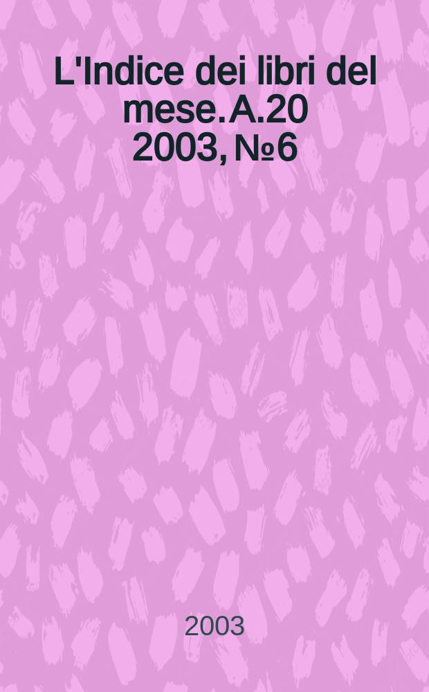 L'Indice dei libri del mese. A.20 2003, №6