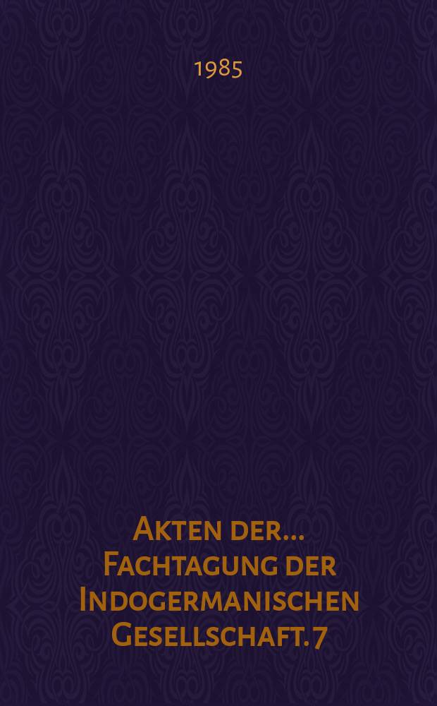 Akten der... Fachtagung der Indogermanischen Gesellschaft. 7 : Grammatische Kategorien, Funktion und Geschihte