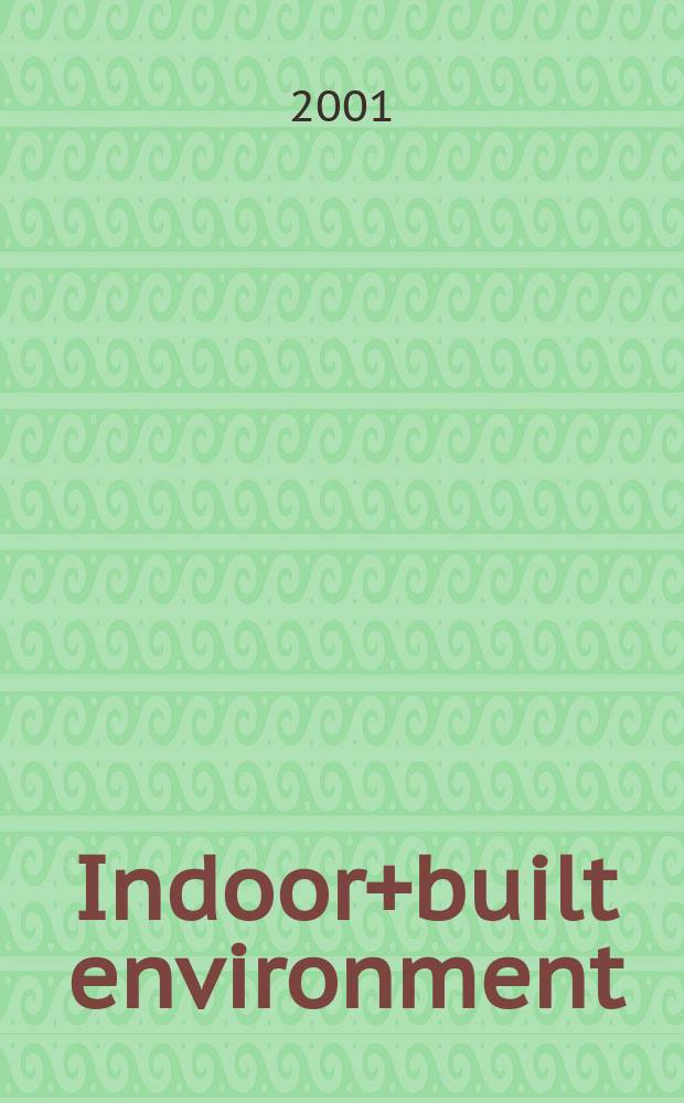 Indoor+built environment : The j. of the Intern soc. of the built environment Found. 1992 as "Indoor environment". Vol.10, №2