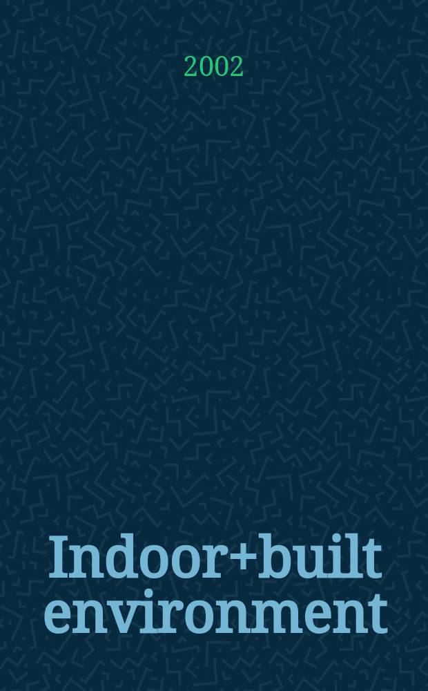 Indoor+built environment : The j. of the Intern soc. of the built environment Found. 1992 as "Indoor environment". Vol.11, №6