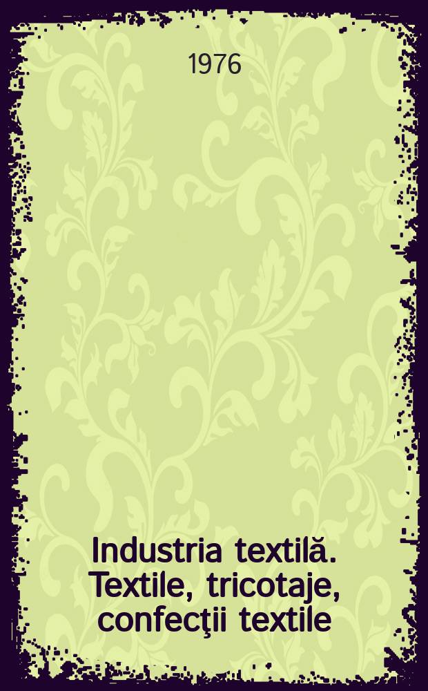 Industria textilă. Textile, tricotaje, confecţii textile