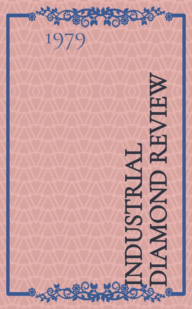 Industrial diamond review : A magazine for precision engineers, makers and users of diamond dies and tools, hard materials and abrasives Ed. arthur Tremayne. 1979, September