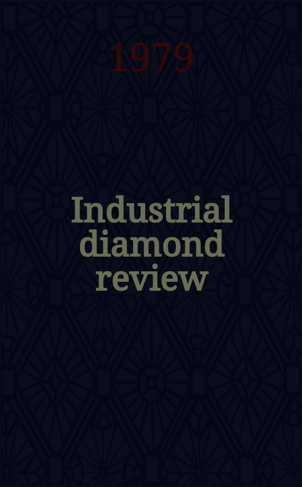 Industrial diamond review : A magazine for precision engineers, makers and users of diamond dies and tools, hard materials and abrasives Ed. arthur Tremayne. 1979, Указатель