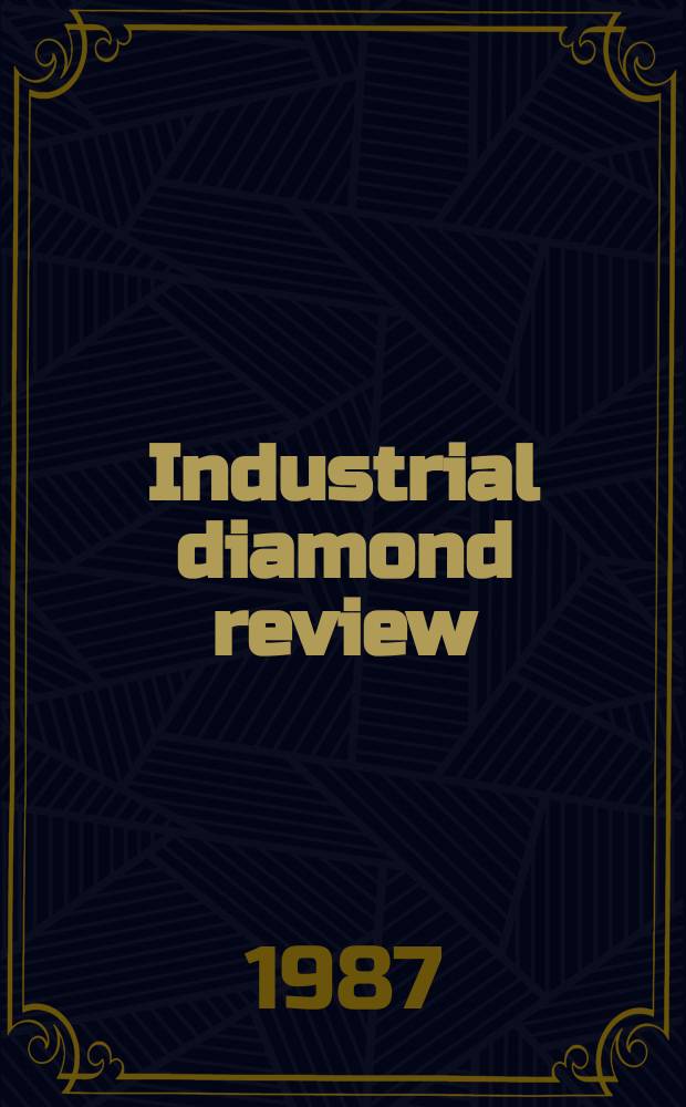 Industrial diamond review : A magazine for precision engineers, makers and users of diamond dies and tools, hard materials and abrasives Ed. arthur Tremayne. Vol.47, №№1(518)-6(523), Указатель