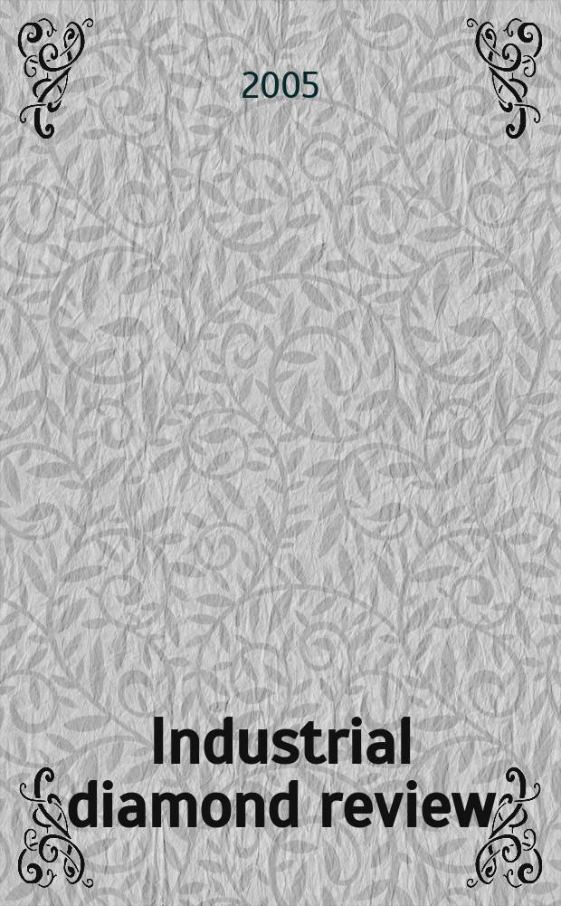 Industrial diamond review : A magazine for precision engineers, makers and users of diamond dies and tools, hard materials and abrasives Ed. arthur Tremayne. Vol.65, №3