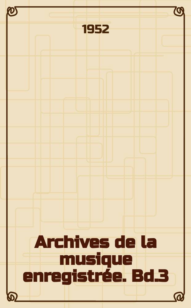 Archives de la musique enregistrée. Bd.3 : Katalog der Europäischen Volksmusik
