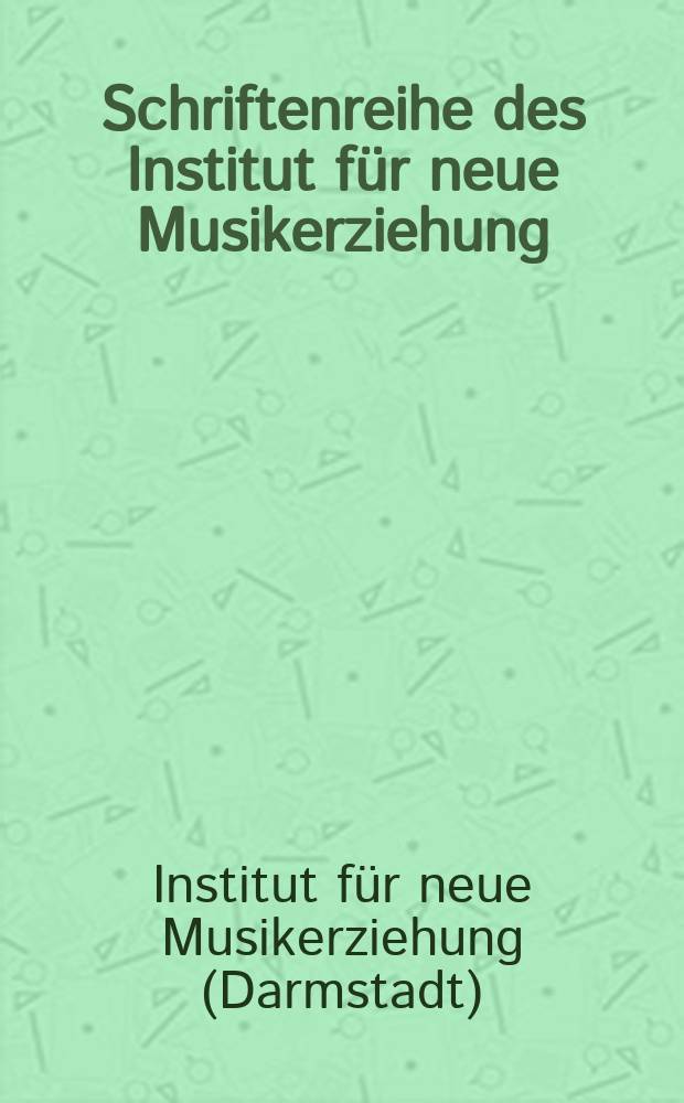 Schriftenreihe des Institut für neue Musikerziehung
