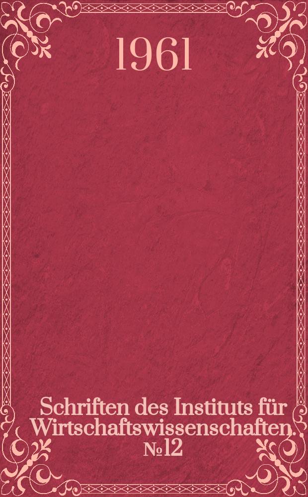 Schriften des Instituts für Wirtschaftswissenschaften. №12 : Internationale Konferenz über "Neue Erscheinungen in der moderner bürgerlichen politischen Ökonomie". Berlin. 1960