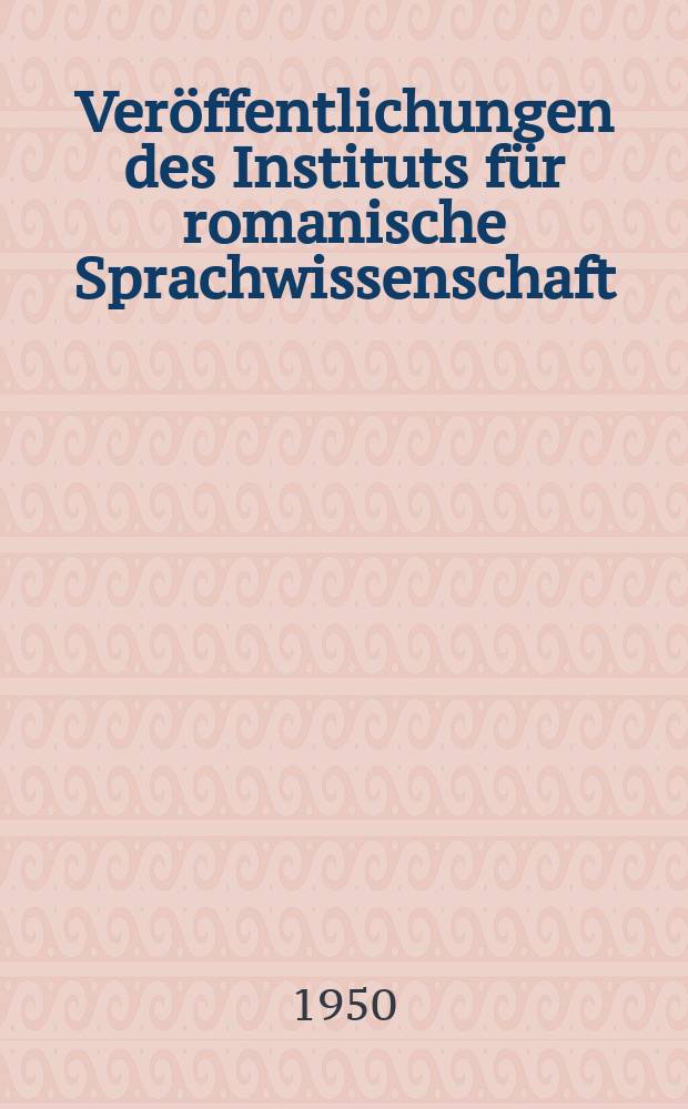 Veröffentlichungen des Instituts für romanische Sprachwissenschaft