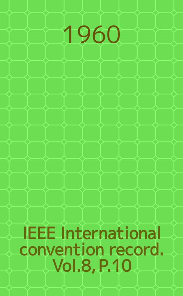IEEE International convention record. [Vol.8], P.10 : Engineering management. Engineering writing and speech. Human factors in electronics