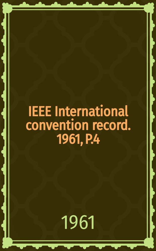 IEEE International convention record. 1961, P.4 : (Automatic control, circuit theory, information theory)